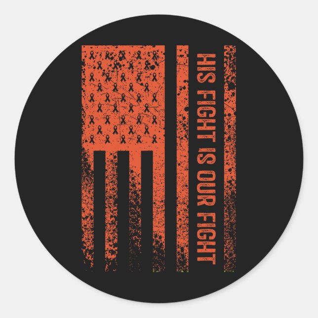 His Fight Is Our Fight Leukaemia Awareness  Classic Round Sticker (Front)