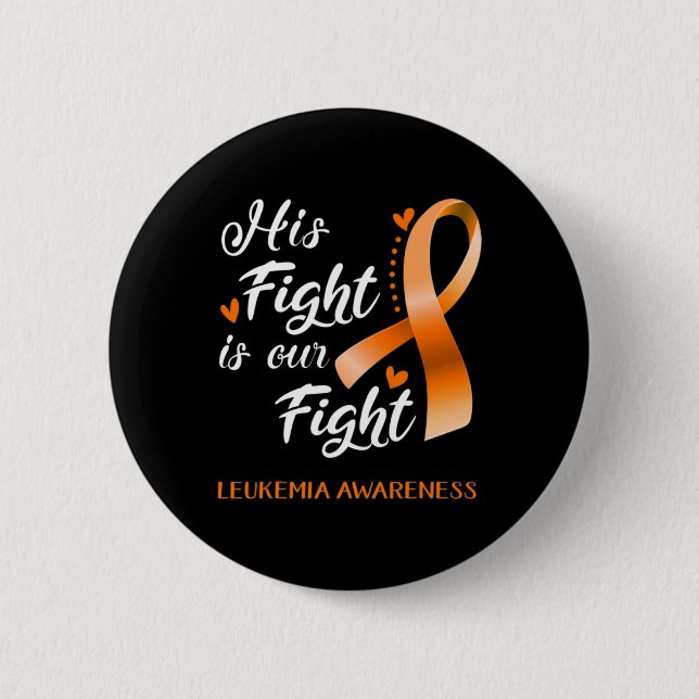 His Fight is Our Fight Leukaemia Awareness Support 2 Inch Round Button (Front)