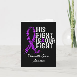 His Fight Is Our Fight Pancreatic Cancer Awareness Card