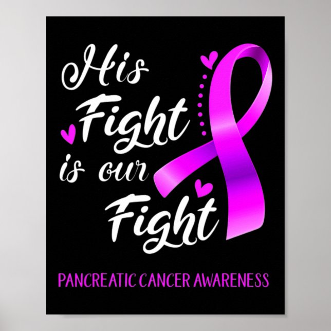 His Fight Is Our Fight Pancreatic Cancer Awareness Poster (Front)