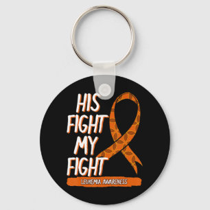 His Fight My Fight Leukemia Awareness Orange Ribbo Keychain