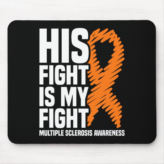 His Fight My Fight Ms Multiple Sclerosis Awareness Mouse Pad (Front)
