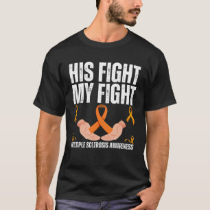 His Fight My Fight Multiple Sclerosis MS Warrior T-Shirt