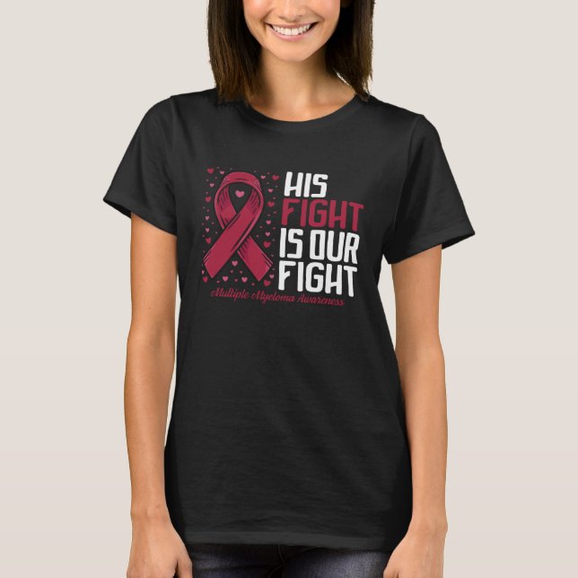 His Fight our fight Multiple Myeloma Awareness T-Shirt (Front)