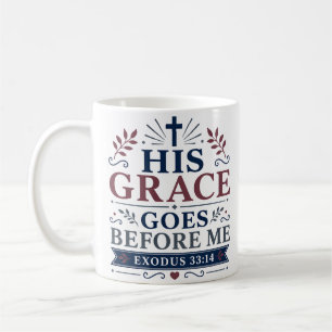 His Grace Goes Before Me Christian Faith Quote Coffee Mug