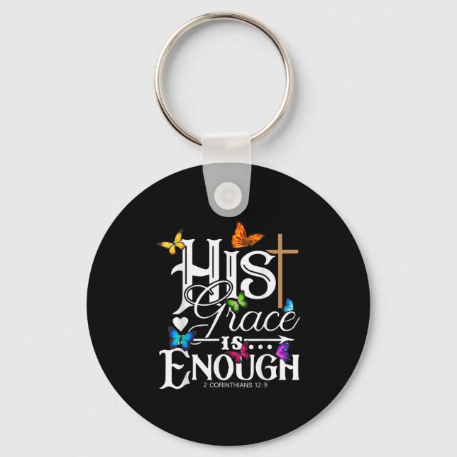 His Grace Is Enough - Butterfly Art - Religious  Keychain (Front)