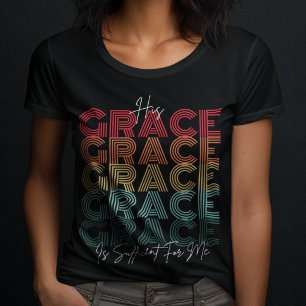 His Grace Is Sufficient - Gospel Jesus For Women T-Shirt