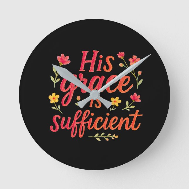 His Grace is Sufficient Round Clock (Front)
