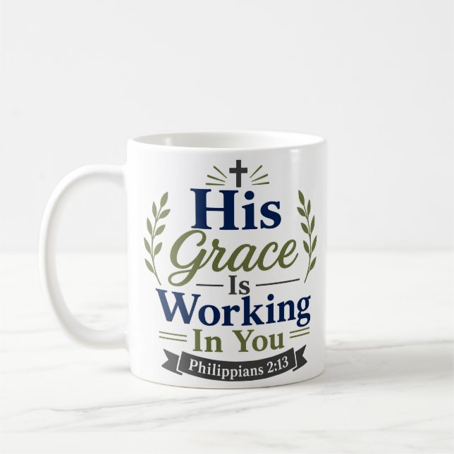 His Grace Is Working In You Scripture Quote Coffee Mug (Left)
