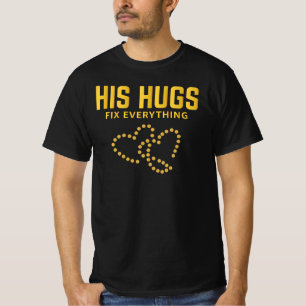 His Hugs Fix Everything T-Shirt