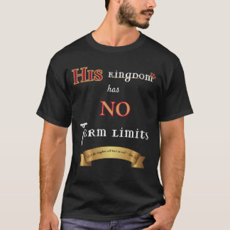 His Kingdom Has No Term Limits Regal  T-Shirt