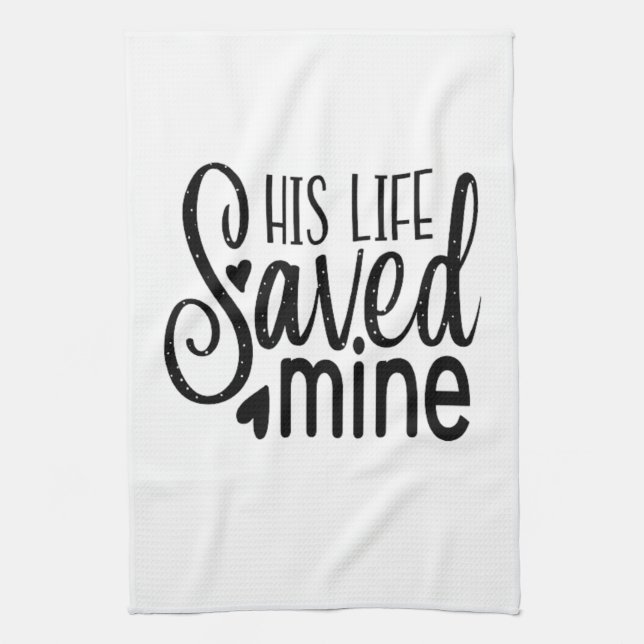 His Life Saved Mine Kitchen Towel (Vertical)
