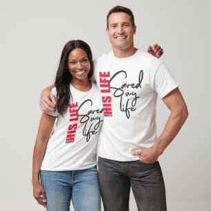 His Life Saved My Life T-Shirt