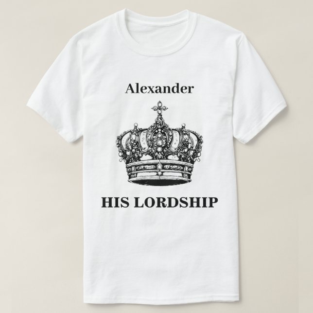 His Lordship Crown Funny Humour Personalized T-Shirt (Design Front)
