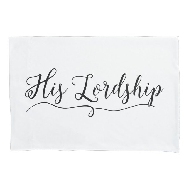 "HIS LORDSHIP" PILLOWCASE (Front)