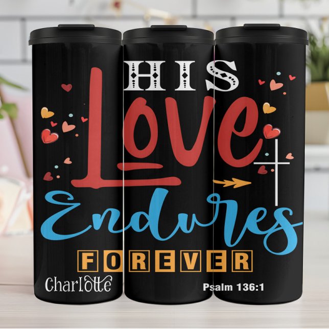 His Love Endures Forever Psalm 136:1 Thermal Tumbler (Creator Uploaded)