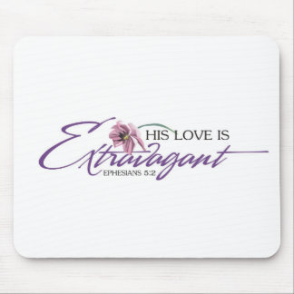 His Love is Extravagant Mousepad