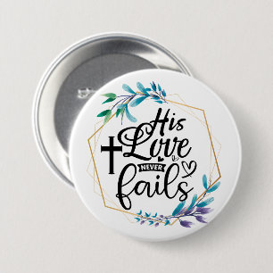 His Love Never Fails 3 Inch Round Button
