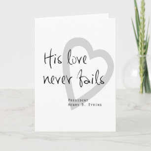 his love never fails henry b eyring lds quote card