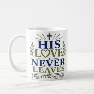 His Love Never Leaves Minimalist Bible Verse Coffee Mug