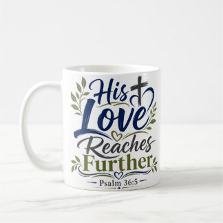 His Love Reaches Further Religious Scripture Quote Coffee Mug