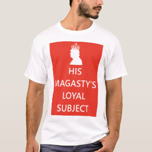 His MAGAsty's Loyal Subject T-Shirt