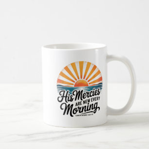 His Mercies Are New Every Morning Lamentations 3_2 Coffee Mug