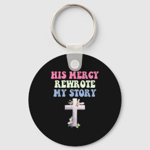 His Mercy Rewrote My Story Christian Design  Keychain