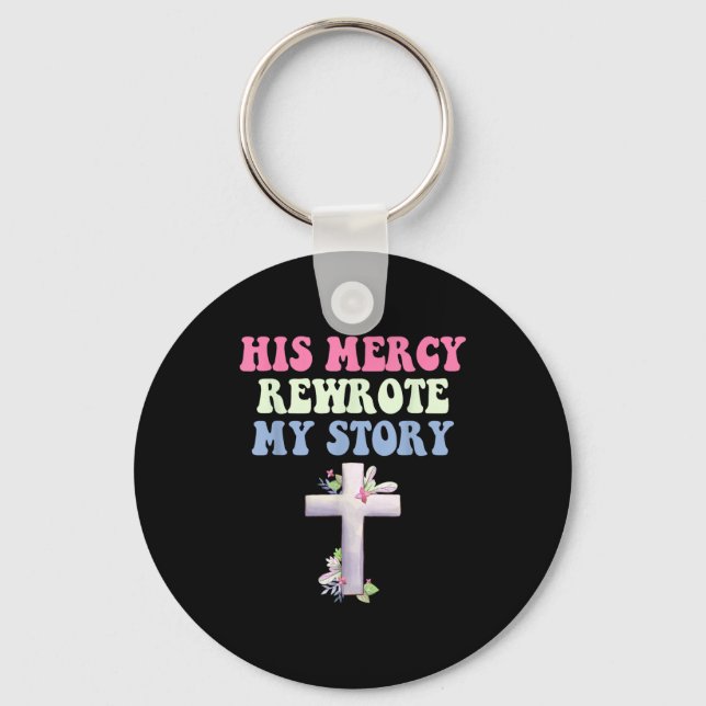 His Mercy Rewrote My Story Christian Design  Keychain (Front)
