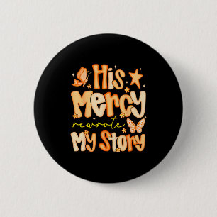 His Mercy Rewrote My Story Fall Autumn Christian F 2 Inch Round Button