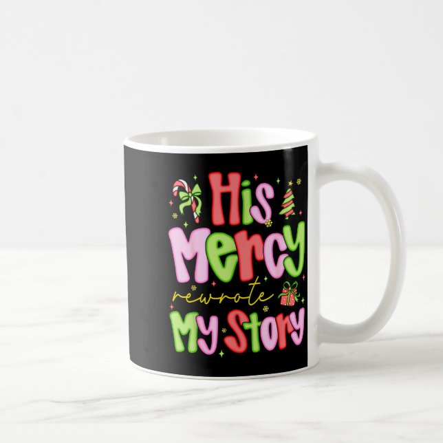 His Mercy Rewrote My Story Merry Christmas Christi Coffee Mug (Right)