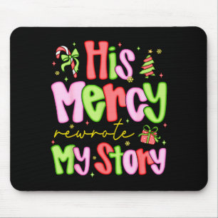 His Mercy Rewrote My Story Merry Christmas Christi Mouse Pad