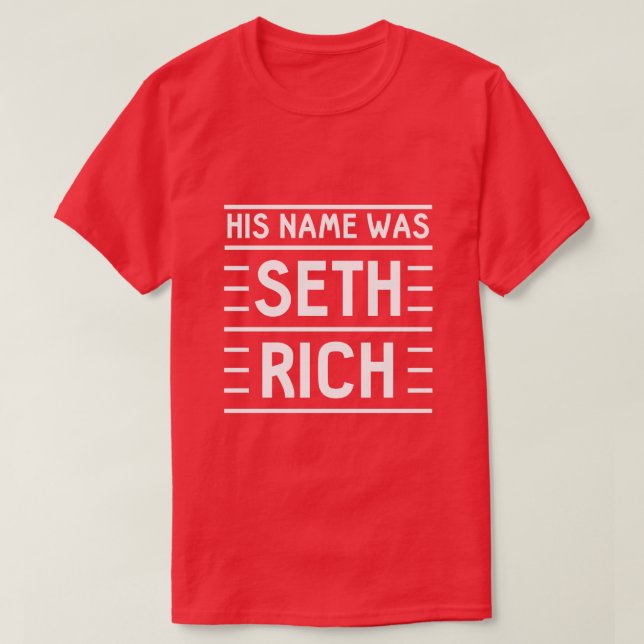 His Name Was Seth Rich T-Shirt (Design Front)