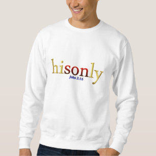 His Only Son John 3:16 Sweatshirt