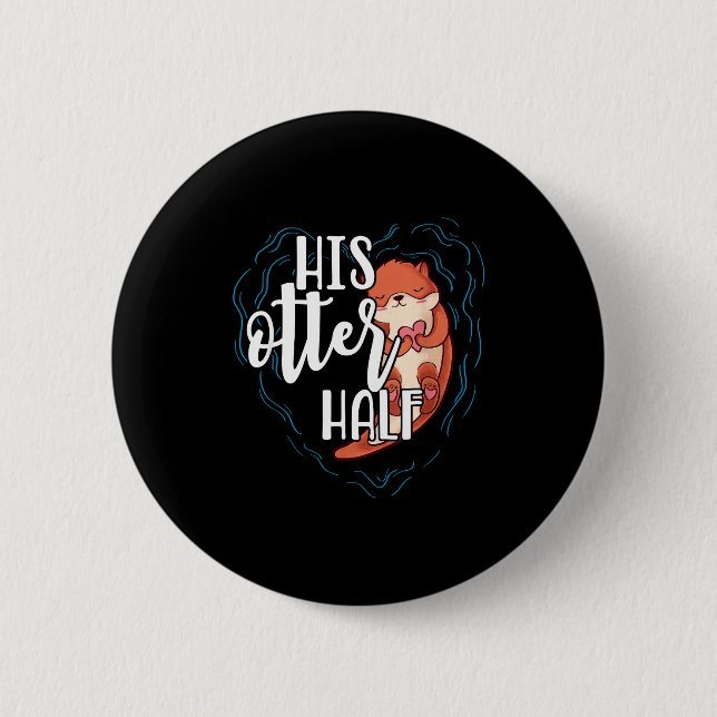 His Otter Half Pun Romantic Couple Valentine's Day 2 Inch Round Button (Front)