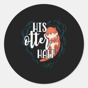 His Otter Half Pun Romantic Couple Valentine's Day Classic Round Sticker