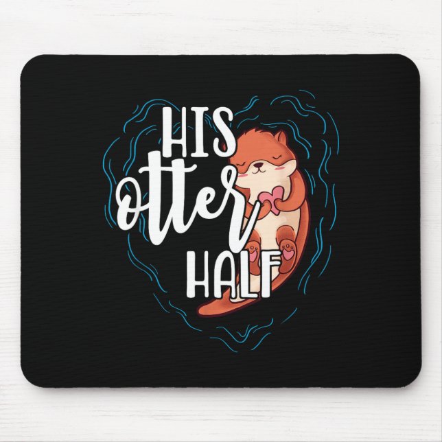 His Otter Half Pun Romantic Couple Valentine's Day Mouse Pad (Front)