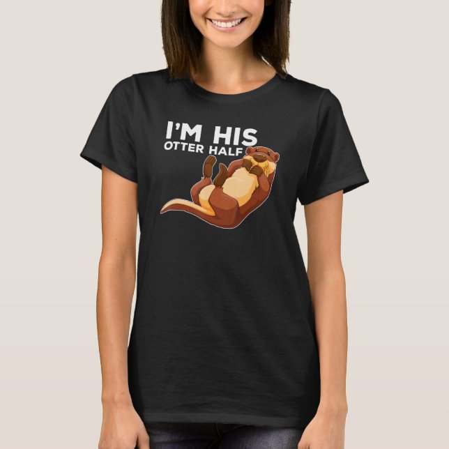 His Otter Half Pun Romantic Couple Valentine's Day T-Shirt (Front)