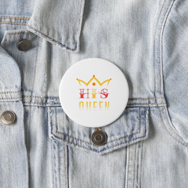 His Queen 3 Inch Round Button (In Situ)