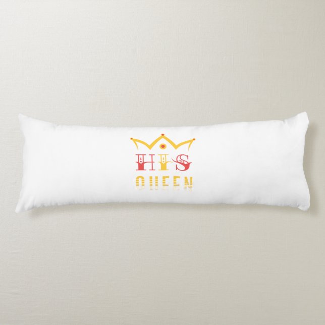 His Queen Body Pillow (Front)