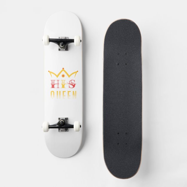 His Queen Skateboard (Front)