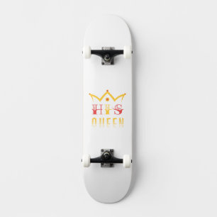 His Queen Skateboard