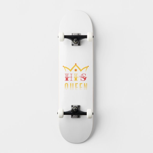 His Queen Skateboard (Front)