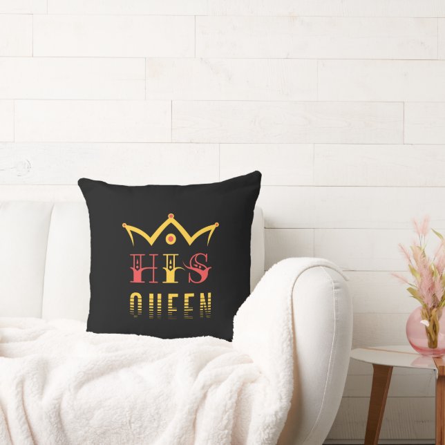 His Queen Throw Pillow (Couch)
