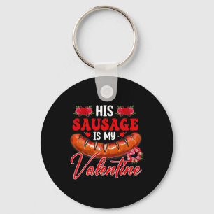 His Sausage Is My Valentine Funny Adult Couple Flo Keychain