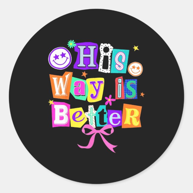 His Way Is Better Christian Coquette Aesthetic You Classic Round Sticker (Front)
