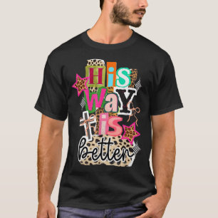 His Way Is Better Leopard Christian Jesus Bible Ve T-Shirt