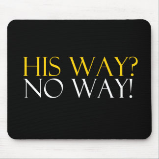 His Way No Way Mouse Pad
