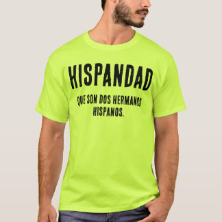 Hispandad Hispanic funny  T-Shirt