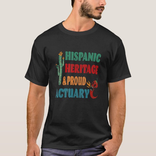 Hispanic Heritage & Proud Actuary T-Shirt (Front)